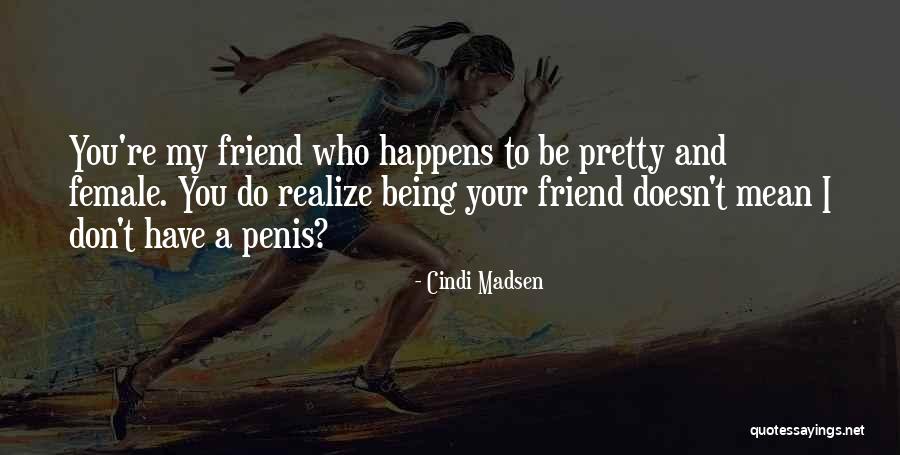 Friend Being Mean Quotes By Cindi Madsen Friend Being Mean Quotes By Cindi Madsen