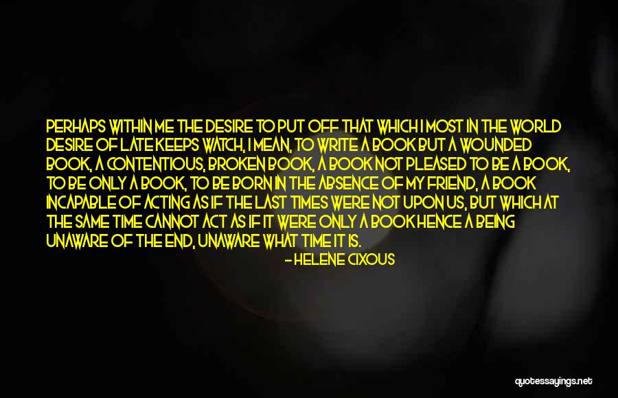 Friend Being Mean Quotes By Helene Cixous Friend Being Mean Quotes By Helene Cixous