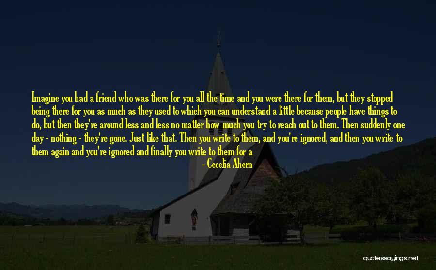 Friend Being There Quotes By Cecelia Ahern Friend Being There Quotes By Cecelia Ahern