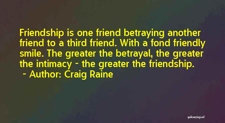 Friend Betrayal Quotes By Craig Raine