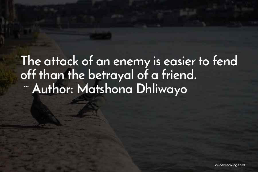 Friend Betrayal Quotes By Matshona Dhliwayo