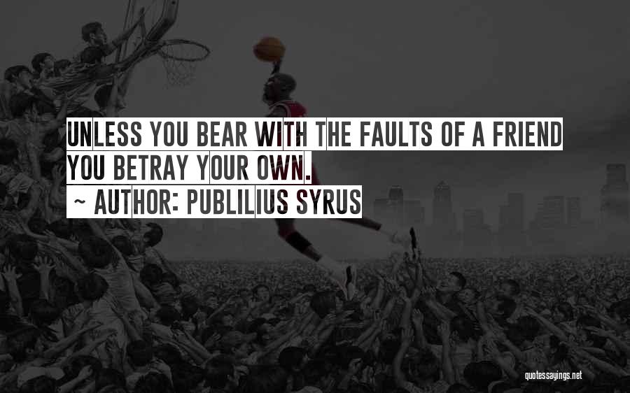 Friend Betrayal Quotes By Publilius Syrus