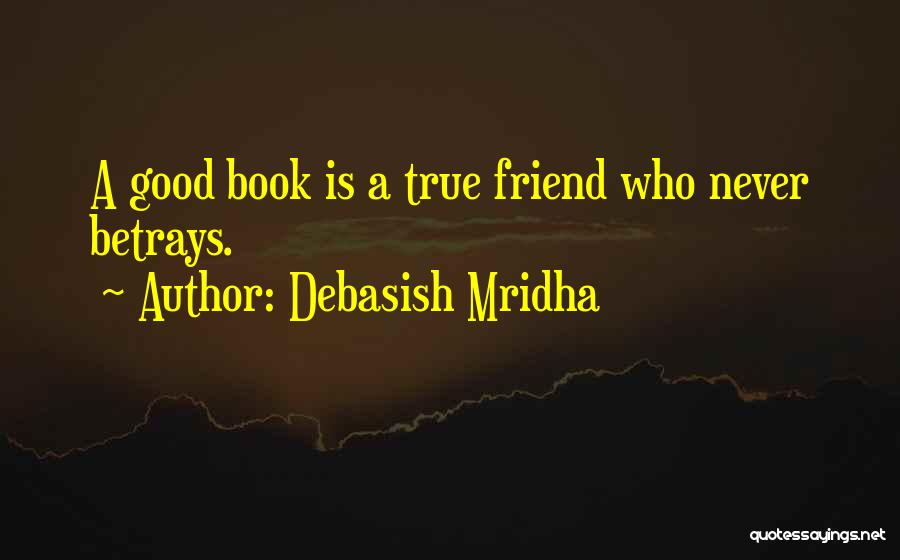 Friend Betrays You Quotes By Debasish Mridha