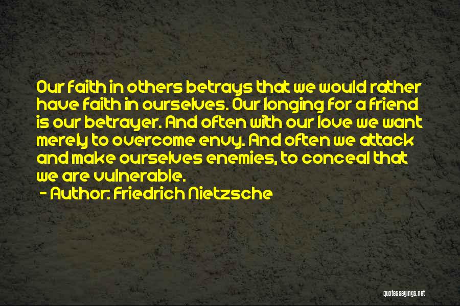 Friend Betrays You Quotes By Friedrich Nietzsche