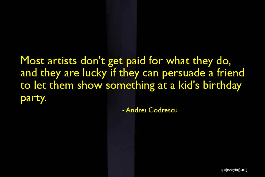 Friend Birthday Quotes By Andrei Codrescu Friend Birthday Quotes By Andrei Codrescu