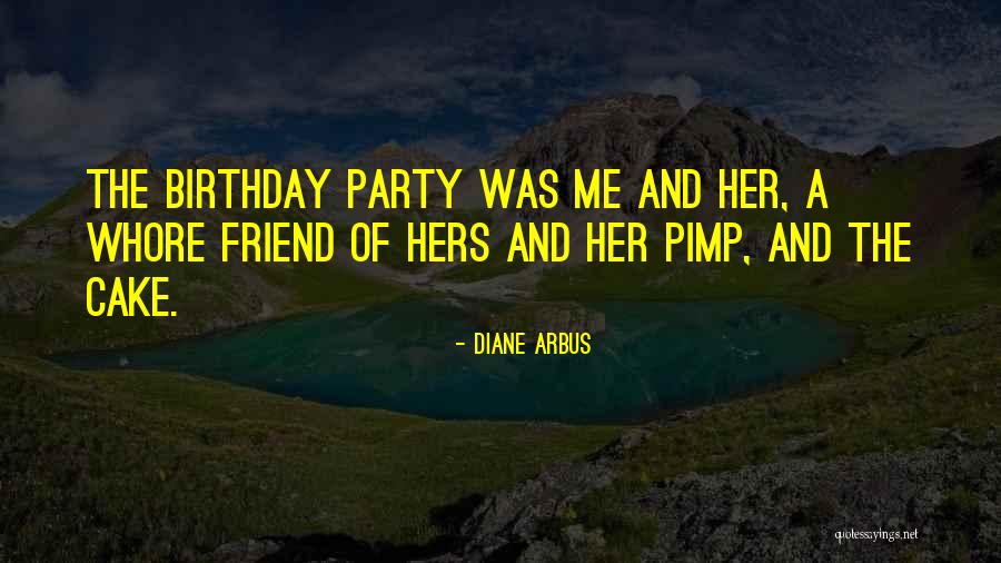 Friend Birthday Quotes By Diane Arbus Friend Birthday Quotes By Diane Arbus