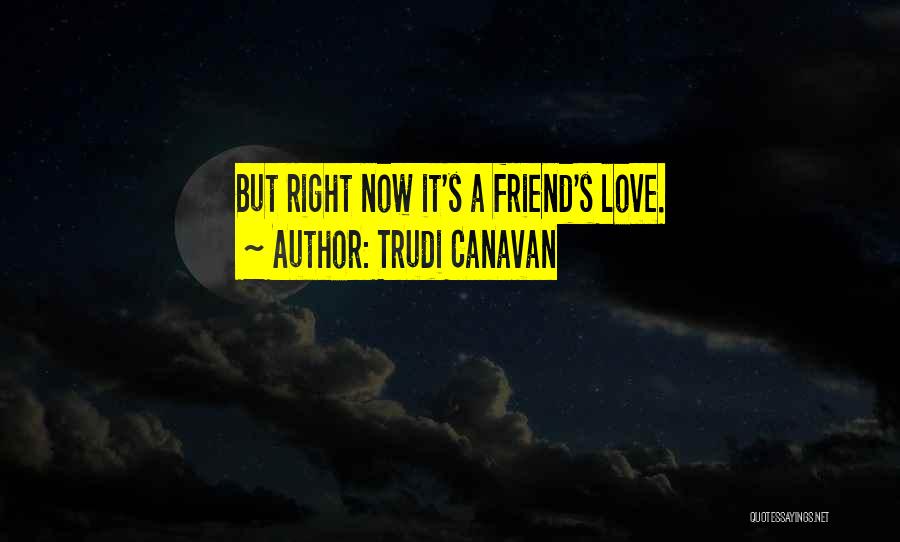 Friend But Love Quotes By Trudi Canavan