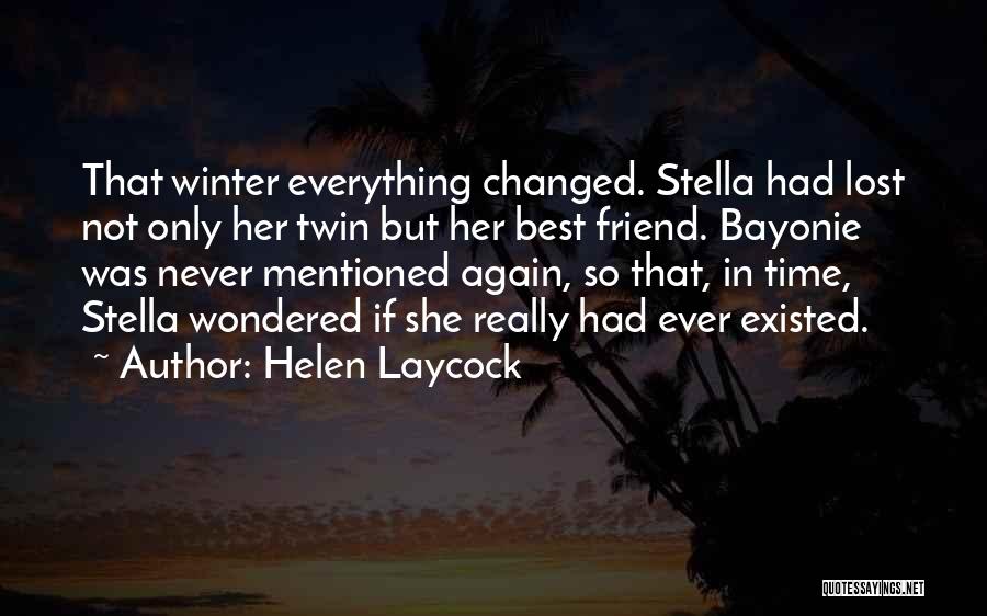 Friend Changed Quotes By Helen Laycock