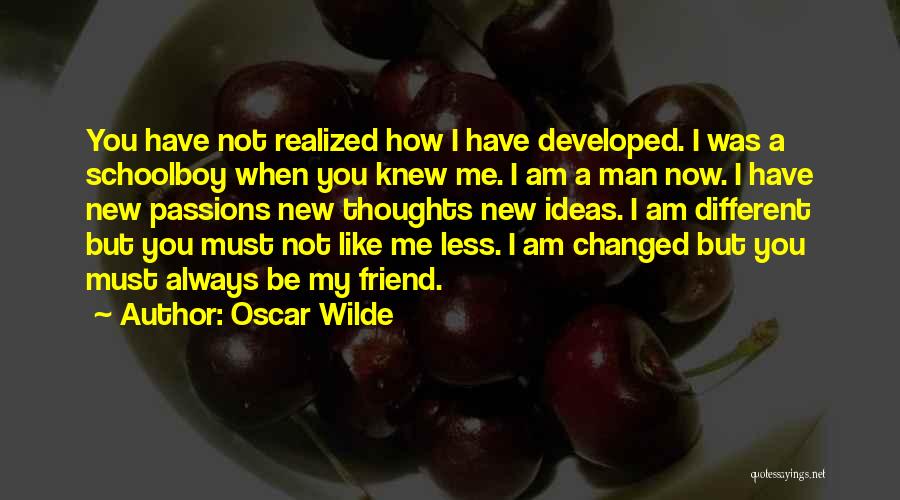 Friend Changed Quotes By Oscar Wilde