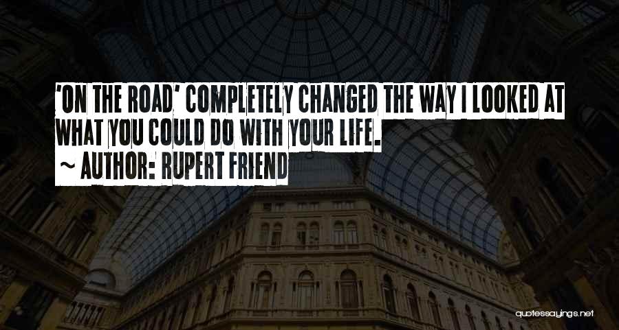 Friend Changed Quotes By Rupert Friend