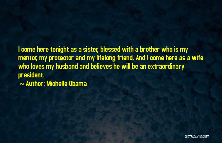 Friend Come Sister Quotes By Michelle Obama