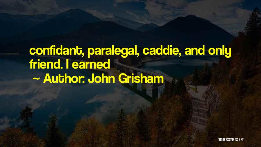 Friend Confidant Quotes By John Grisham