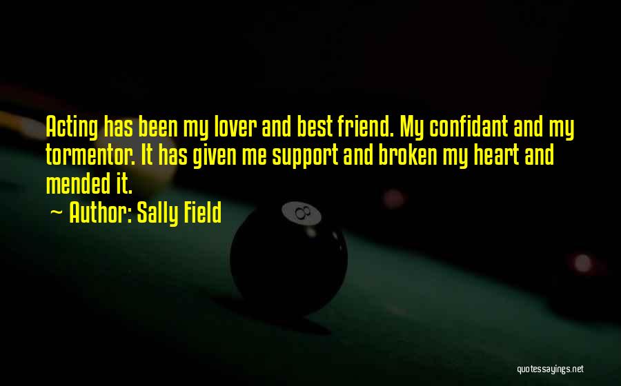 Friend Confidant Quotes By Sally Field