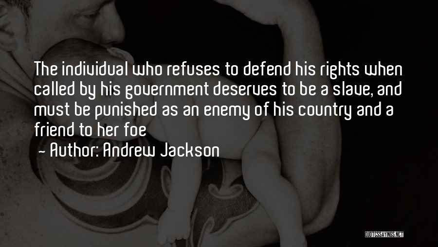 Friend Defend Quotes By Andrew Jackson