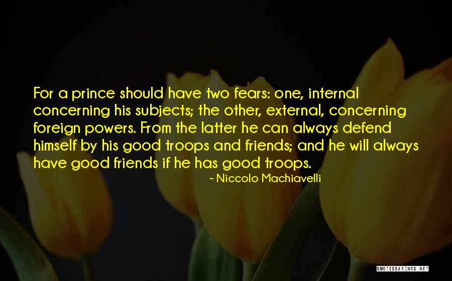 Friend Defend Quotes By Niccolo Machiavelli