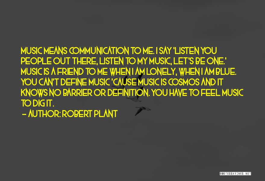 Friend Definition Quotes By Robert Plant