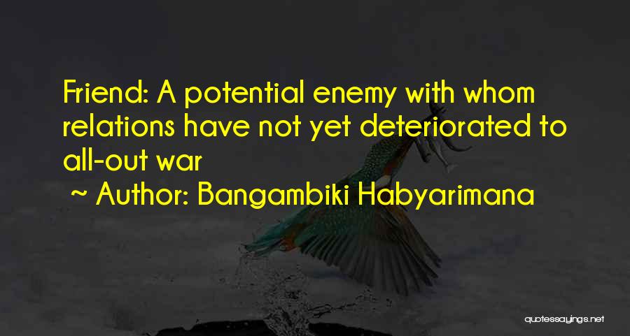 Friend Enemy Quotes By Bangambiki Habyarimana