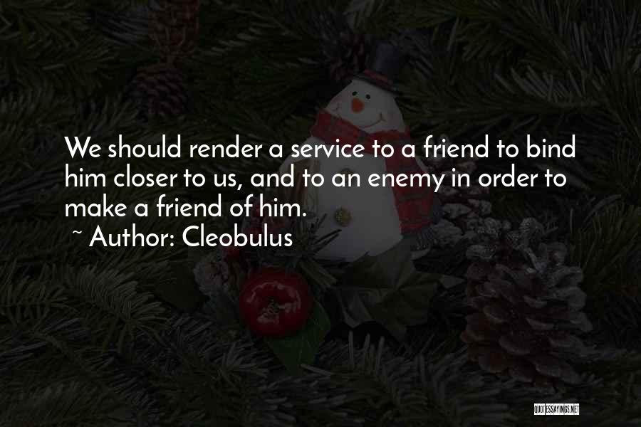 Friend Enemy Quotes By Cleobulus