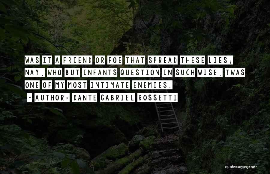 Friend Enemy Quotes By Dante Gabriel Rossetti
