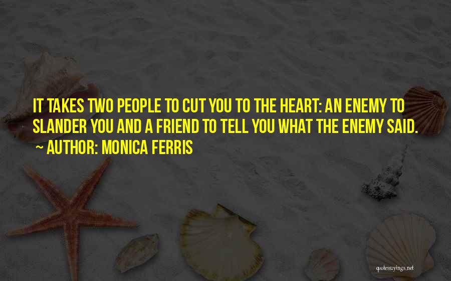 Friend Enemy Quotes By Monica Ferris