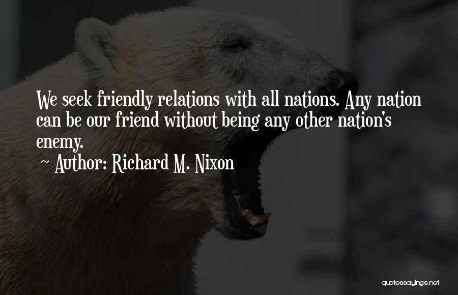 Friend Enemy Quotes By Richard M. Nixon