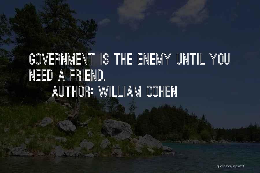 Friend Enemy Quotes By William Cohen