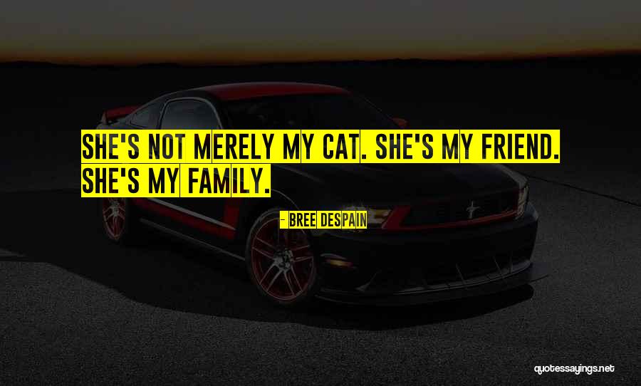 Friend Family Quotes By Bree Despain Friend Family Quotes By Bree Despain