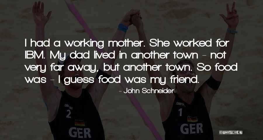Friend Far Away Quotes By John Schneider Friend Far Away Quotes By John Schneider