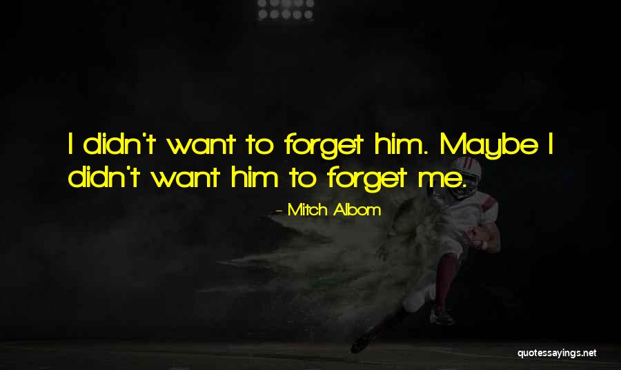 Friend Forget Me Quotes By Mitch Albom