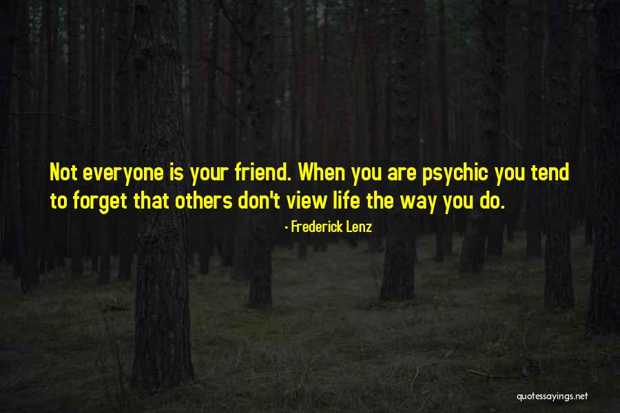Friend Forget Quotes By Frederick Lenz Friend Forget Quotes By Frederick Lenz