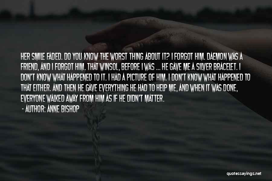 Friend Forgot Quotes By Anne Bishop