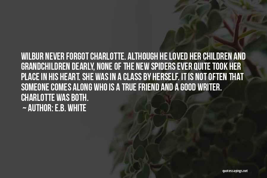 Friend Forgot Quotes By E.B. White Friend Forgot Quotes By E.B. White
