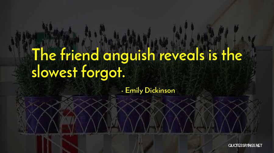 Friend Forgot Quotes By Emily Dickinson