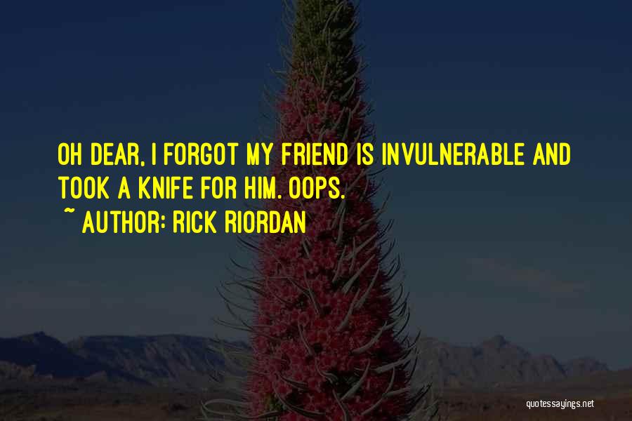 Friend Forgot Quotes By Rick Riordan