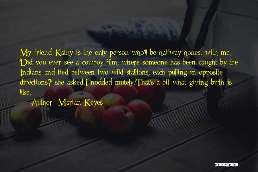 Friend Giving Birth Quotes By Marian Keyes