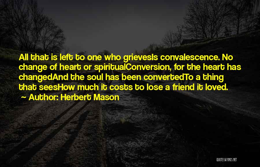 Friend Has Changed Quotes By Herbert Mason