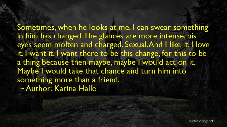 Friend Has Changed Quotes By Karina Halle