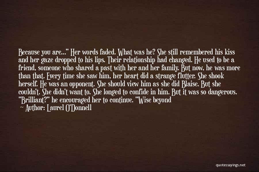 Friend Has Changed Quotes By Laurel O'Donnell