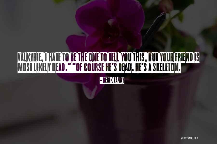 Friend Hate Quotes By Derek Landy Friend Hate Quotes By Derek Landy