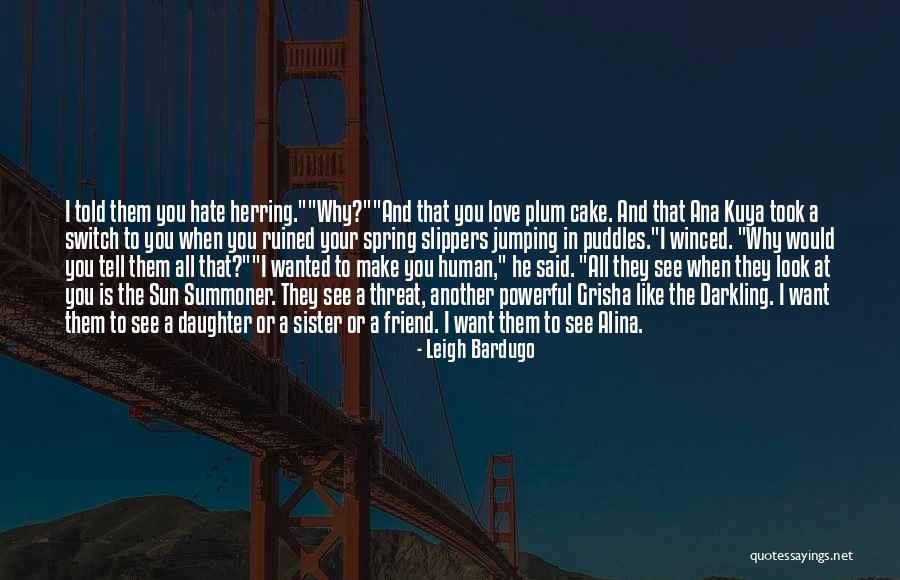 Friend Hate Quotes By Leigh Bardugo Friend Hate Quotes By Leigh Bardugo