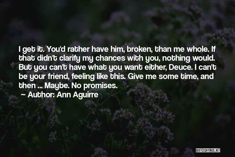 Friend Hurt Me Quotes By Ann Aguirre