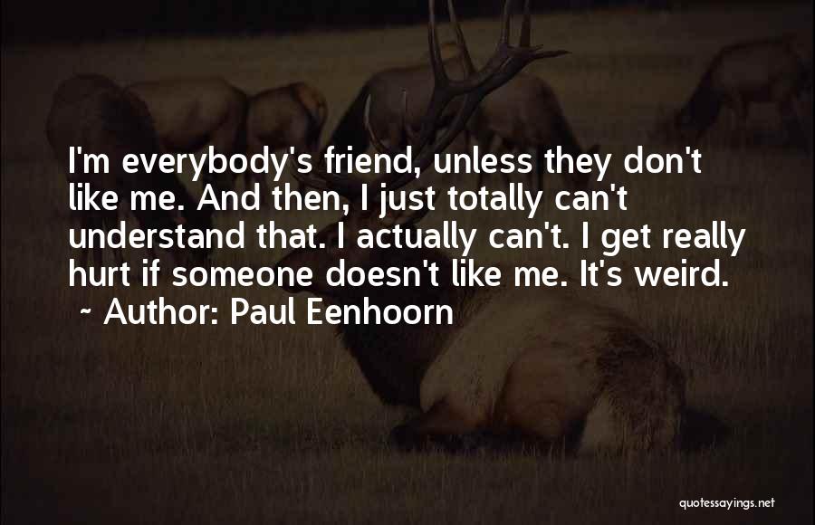 Friend Hurt Me Quotes By Paul Eenhoorn