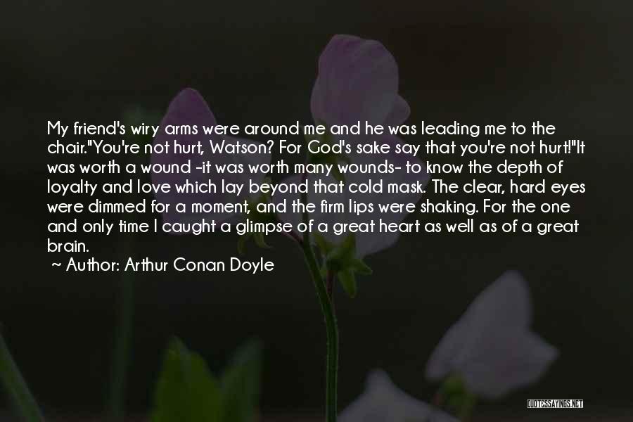 Friend Hurt Quotes By Arthur Conan Doyle