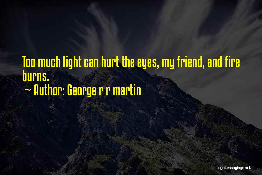 Friend Hurt Quotes By George R R Martin