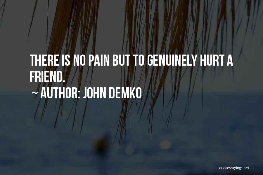 Friend Hurt Quotes By John Demko