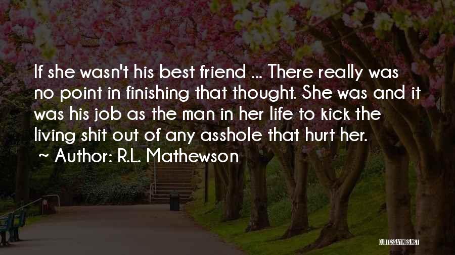 Friend Hurt Quotes By R.L. Mathewson