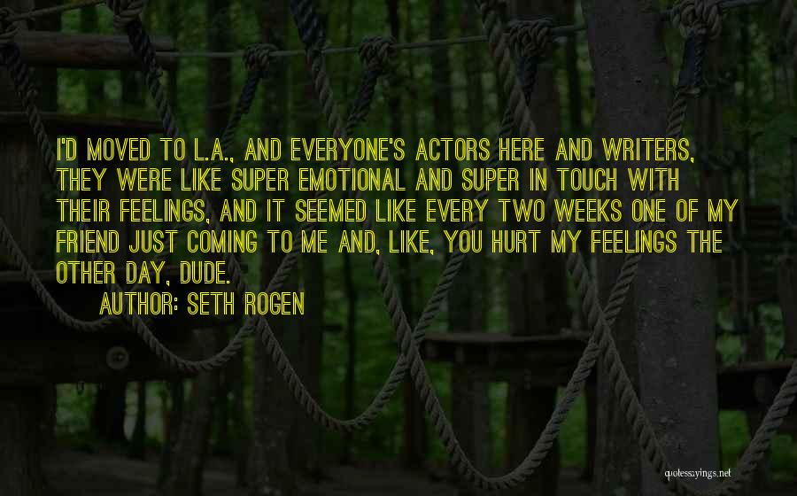 Friend Hurt Quotes By Seth Rogen