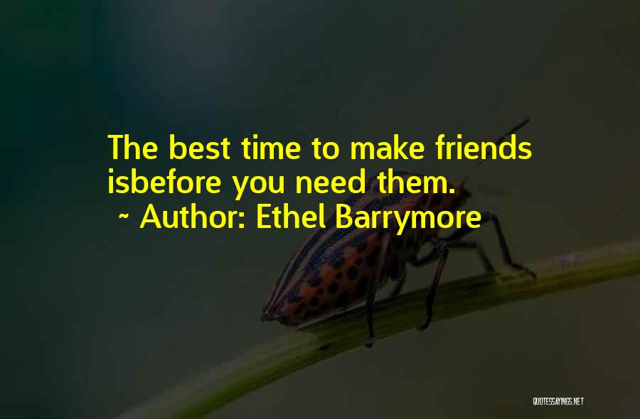 Friend In Need Funny Quotes By Ethel Barrymore