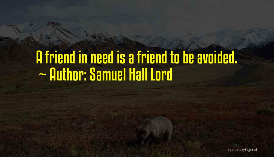 Friend In Need Funny Quotes By Samuel Hall Lord