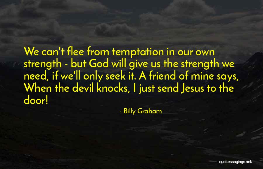 Friend In Need Quotes By Billy Graham Friend In Need Quotes By Billy Graham
